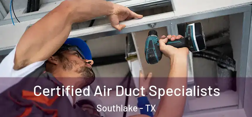  Certified Air Duct Specialists Southlake - TX