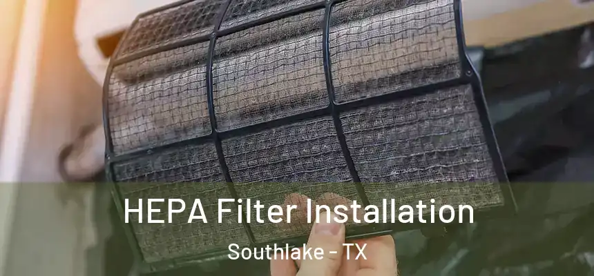  HEPA Filter Installation Southlake - TX