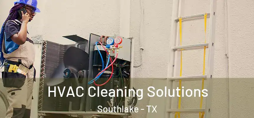  HVAC Cleaning Solutions Southlake - TX