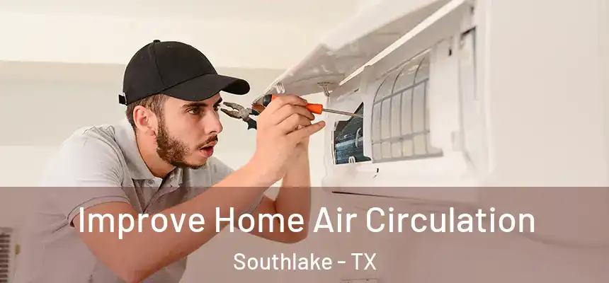  Improve Home Air Circulation Southlake - TX