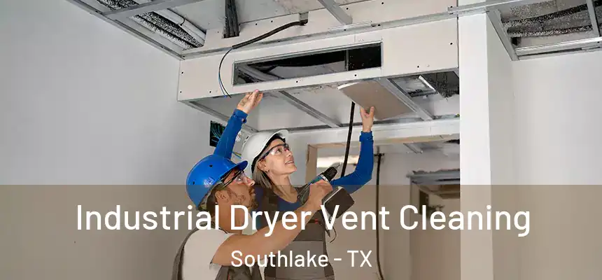 Industrial Dryer Vent Cleaning Southlake - TX