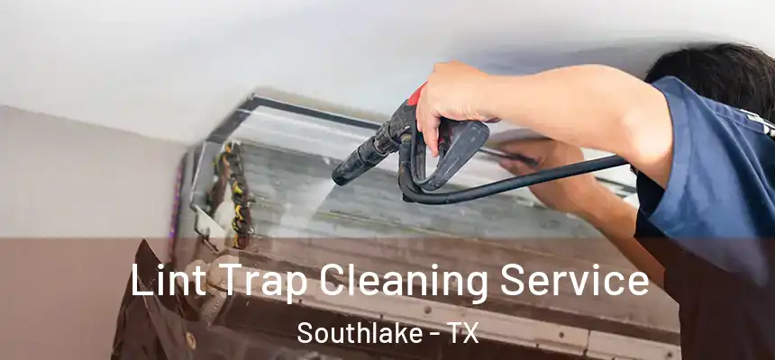  Lint Trap Cleaning Service Southlake - TX