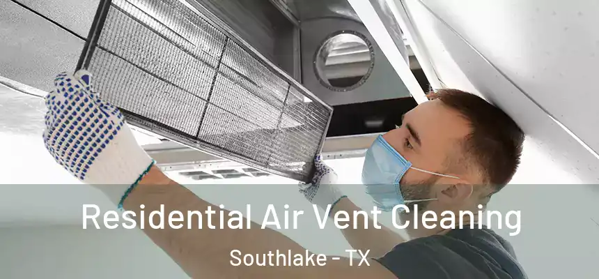  Residential Air Vent Cleaning Southlake - TX