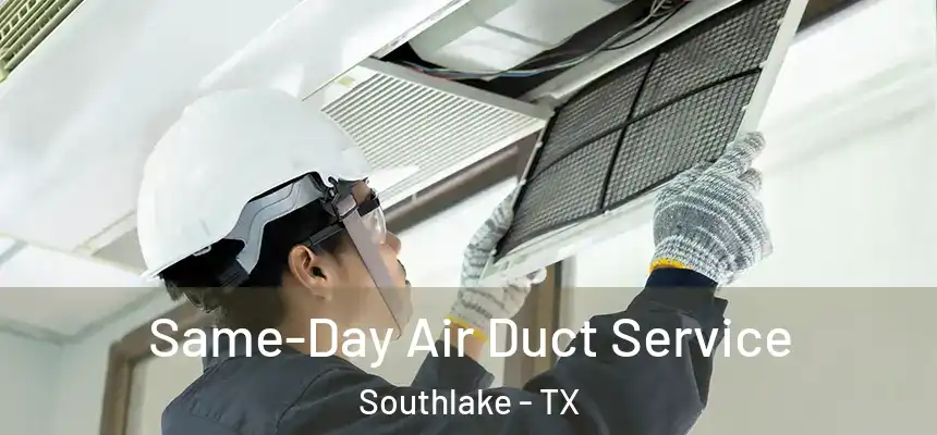  Same-Day Air Duct Service Southlake - TX