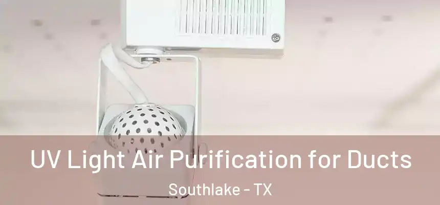  UV Light Air Purification for Ducts Southlake - TX